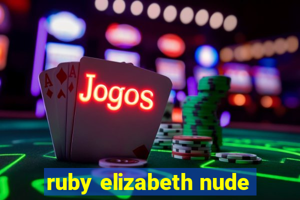 ruby elizabeth nude